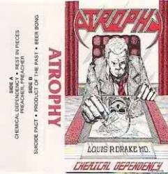 Atrophy (USA) : Chemical Dependency